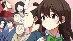 【総集編】女子高生が江戸の武士と織田信長の時代へタイムスリップしたらどうなるのか